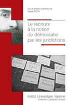 Couverture du livre « Le recours à la notion de démocratie par les juridictions » de Marie Rota aux éditions Institut Universitaire Varenne
