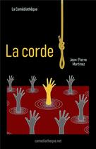 Couverture du livre « La Corde » de Jean-Pierre Martinez aux éditions La Comediatheque