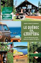 Couverture du livre « Le Québec en camping ; plus de 150 terrains et des idées pour explorer 16 régions » de Marie-France Bornais aux éditions Editions De L'homme