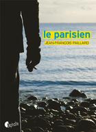Couverture du livre « Le Parisien » de Jean-Francois Paillard aux éditions Asphalte