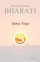 Couverture du livre « Sama Yoga, Ein Yoga Der Gesundheit, Der Energie, Des Friedens Und Der Gluckseligkeit » de Bharati Shuddhananda aux éditions Assa