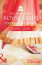 Couverture du livre « His Runaway Royal Bride (Mills & Boon Indian Author Collection) » de Jain Tanu aux éditions M&b Single Title
