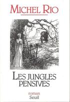 Couverture du livre « Les jungles pensives » de Michel Rio aux éditions Seuil