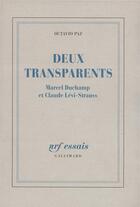 Couverture du livre « Deux transparents - marcel duchamp et claude levi-strauss » de Octavio Paz aux éditions Gallimard
