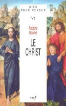Couverture du livre « Le christ ; Dieu pour penser VI » de Gesche A aux éditions Cerf
