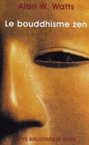 Couverture du livre « Le bouddhisme zen - fermeture et bascule vers 9782228922982 » de Alan W. Watts aux éditions Payot