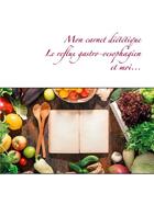 Couverture du livre « Mon carnet diététique ; le reflux gastro-oesophagien et moi... » de Cedric Menard aux éditions Books On Demand