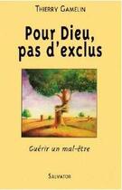 Couverture du livre « Pour Dieu, pas d'exclus ; guérir un mal-être » de Thierry Gamelin aux éditions Salvator