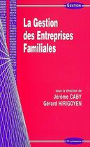 Couverture du livre « La gestion des entreprises familiales » de Jerome Caby et Gerard Hirigoyen aux éditions Economica