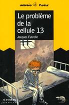 Couverture du livre « Le Probleme De La Cellule 13 » de Jacques Futrelle aux éditions Syros