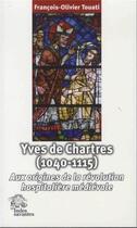 Couverture du livre « Yves de Chartres (1040-1115) : inventeur de la révolution hospitalière médiévale » de Les Indes Savantes aux éditions Les Indes Savantes