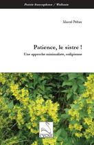 Couverture du livre « Patience, le sistre ! - une approche minimaliste, oulipienne » de Marcel Peltier aux éditions Editions Du Cygne