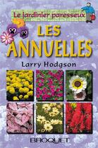 Couverture du livre « LE JARDINIER PARESSEUX : les annuelles » de Larry Hodgon aux éditions Broquet