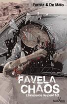 Couverture du livre « Favela Chaos, l'innocence se perd tôt » de Ferrez et De Maio aux éditions Anacaona