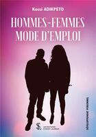Couverture du livre « Hommes femmes mode d'emploi » de Kossi Adipekto aux éditions Sydney Laurent