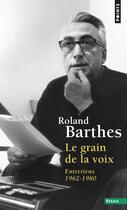 Couverture du livre « Le grain de la voix ; entretiens (1962-1980) » de Roland Barthes aux éditions Points