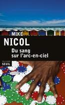 Couverture du livre « Du sang sur l'arc-en-ciel » de Mike Nicol aux éditions Seuil