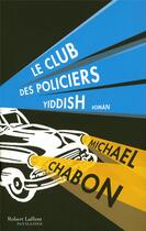 Couverture du livre « Le club des policiers yiddish » de Michael Chabon aux éditions Robert Laffont