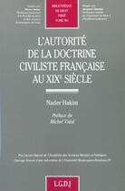 Couverture du livre « L'autorite de la doctrine civiliste francaise au xixe siecle » de Hakim N. aux éditions Lgdj