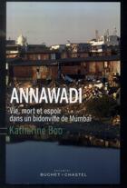 Couverture du livre « Annawadi ; vie, mort et espoir dans un bidonville de Mumbai » de Katherine Boo aux éditions Buchet Chastel