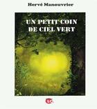 Couverture du livre « Un petit coin de ciel vert » de Herve Manouvrier aux éditions Editions Lc