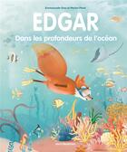 Couverture du livre « Edgar : dans les profondeurs des océans » de Emmanuelle Gras et Marion Peret aux éditions Mercileslivres