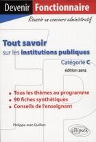 Couverture du livre « Tout savoir sur les institutions publiques. categorie c » de Quillien P-J. aux éditions Ellipses