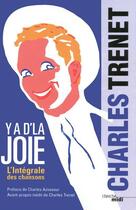 Couverture du livre « Y a d'la joie ; l'intégrale des chansons » de Charles Trenet aux éditions Cherche Midi