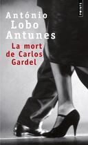 Couverture du livre « La mort de Carlos Gardel » de Antonio Lobo Antunes aux éditions Points
