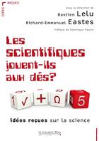 Couverture du livre « Les scientifiques jouent-ils aux dés ? idées reçues sur la science » de Richard-Emmanuel Eastes et Bastien Lelu aux éditions Le Cavalier Bleu