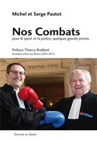 Couverture du livre « Nos combats ; pour le sport et la justice, quelques grands procès » de Michel Pautot et Serge Pautot aux éditions Sekoya