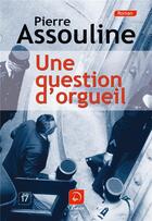 Couverture du livre « Une question d'orgueil » de Pierre Assouline aux éditions Editions De La Loupe