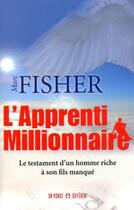 Couverture du livre « L'apprenti millionnaire ; le testament d'un homme riche à son fils manqué » de Mark Fisher aux éditions Un Monde Different