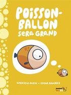 Couverture du livre « Poisson-ballon sera grand » de Gabriela Rubio et Edgar Ramirez aux éditions Bang