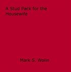 Couverture du livre « A Stud Pack for the Housewife » de Mark S. Wolin aux éditions Epagine