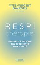 Couverture du livre « Respithérapie : Apprenez à respirer pour préserver votre santé » de Yves-Vincent Davroux aux éditions Pocket