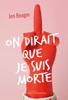 Couverture du livre « On dirait que je suis morte » de Jen Beagin aux éditions Buchet Chastel
