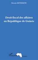Couverture du livre « Droit fiscal des affaires en République de Guinée » de Severin Monemou aux éditions L'harmattan