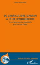 Couverture du livre « De l'agriculture d'antan à celle d'aujourd'hui ; les changements engendrés par les lois Pisani » de Andre Marchand aux éditions L'harmattan