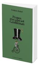 Couverture du livre « Propos d'un aspirant gentleman » de Frederic Rebet aux éditions L'opportun