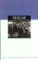 Couverture du livre « Mai 68 La Revolution Fiction » de Jacques Tarnero aux éditions Milan