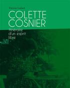 Couverture du livre « Colette Cosnier : itinéraire d'un esprit libre » de Patricia Godard aux éditions Goater