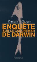 Couverture du livre « Enquête sur le cauchemar de darwin » de Francois Garcon aux éditions Flammarion