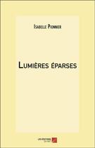 Couverture du livre « Lumieres eparses » de Isabelle Pionnier aux éditions Editions Du Net