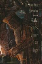 Couverture du livre « Sale temps pour les lys » de Alexandra Yourin aux éditions Edilivre