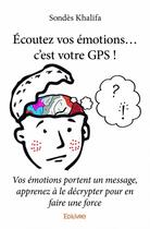 Couverture du livre « Écoutez vos émotions... c'est votre GPS ! » de Sondes Khalifa aux éditions Edilivre