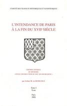 Couverture du livre « L'intendance de Paris à la fin du XVIIe siècle t.1 (édition 2008) » de B. Barbiche aux éditions Cths Edition