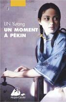 Couverture du livre « Un moment à Pékin » de Lin Yutang aux éditions Picquier