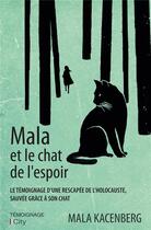 Couverture du livre « Mala et le chat de l'espoir : le témoignage d'une rescapée de l'holocauste, sauvée grâce à son chat » de Mala Kacenberg aux éditions City