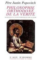 Couverture du livre « Philosophie orthodoxe de la verite ii » de Popovic Justin aux éditions L'age D'homme